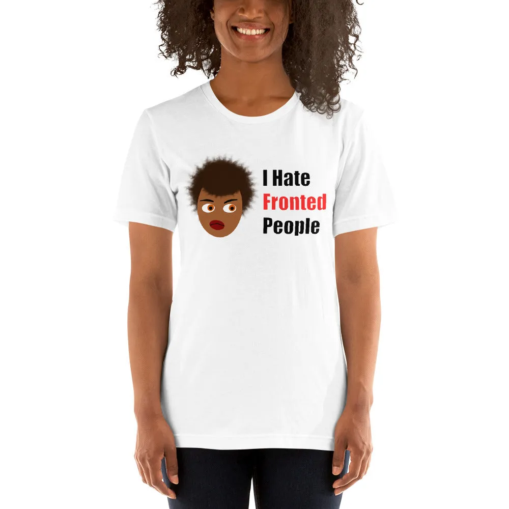 I Hate Fronted People Unisex t-shirt